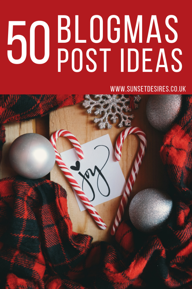 Blogmas 2018 Day 1: 50 Blogmas Post Ideas Blogmas 2018 Day 1: 50 Blogmas Post Ideas
