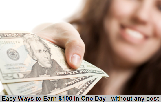 Easy Ways to Earn $100 in One Day - without any cost