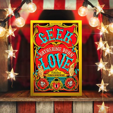 Geek Love | Cultos bizarros e mutilações no controverso romance de Katherine Dunn
