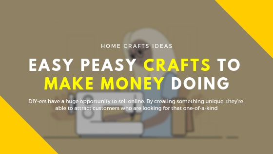 Easy Peasy Crafts To Make Money Doing Easy Peasy Crafts To Make Money Doing