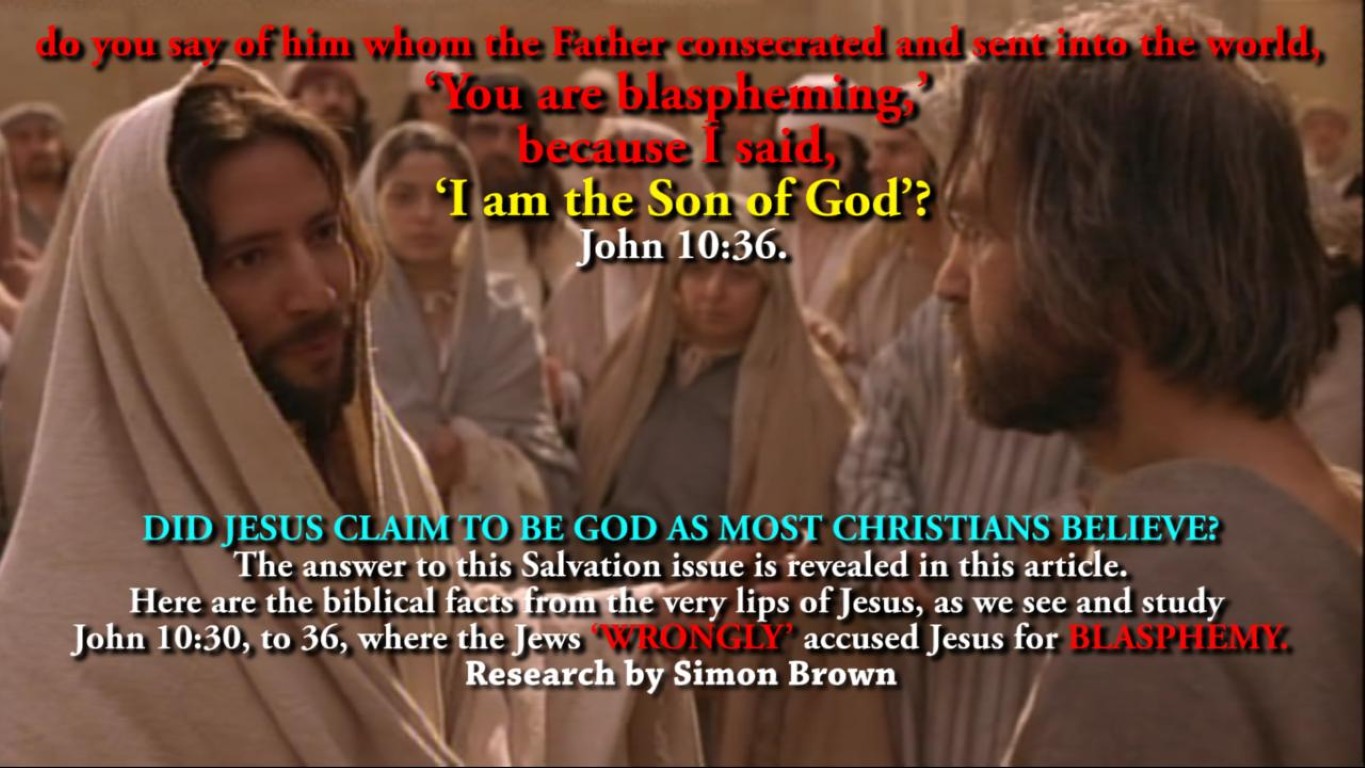 ‘You are blaspheming,’ because I said, ‘I am the SON OF GOD’? John 10:36.