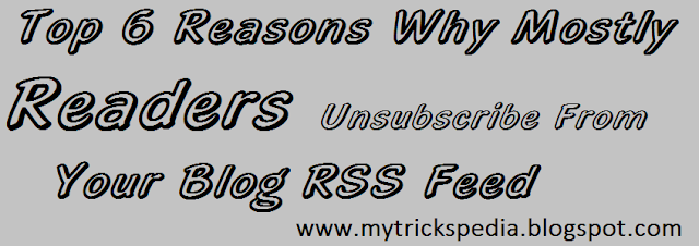 6 Reasons Why Mostly Readers Unsubscribe From Your Blog RSS Feed