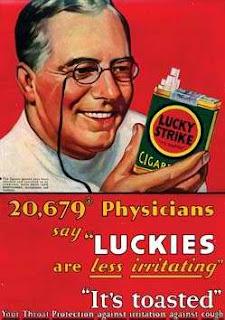 Lucky Strike's "20,769 physicians say Lucky Strikes are Less Irritating! It's Toasted!" Yeah, and so are smokers' lungs.
