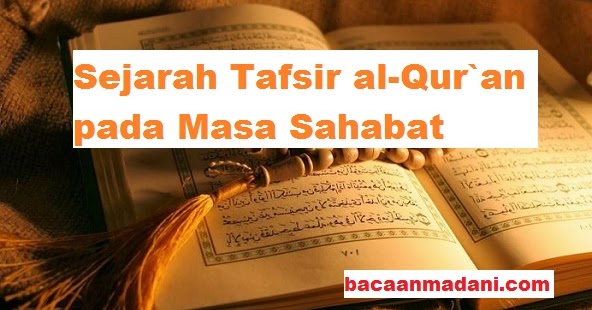 Sejarah Tafsir Al Qur An Pada Masa Sahabat Bacaan Madani Bacaan Islami Dan Bacaan Masyarakat Madani
