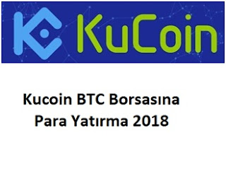 Kucoin BTC Borsasına Para Yatırma 2018 Kucoin BTC Borsasına Para Yatırma 2018