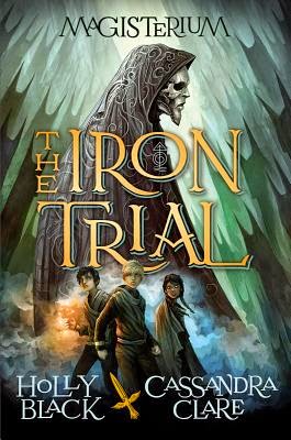 The Iron Trial by Holly Black and Cassanda Clare