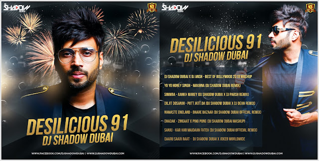 Desilicious 91 – DJ Shadow Dubai