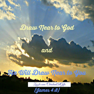 Draw near to God and He will draw near to you. (James 4:8) Draw near to God and He will draw near to you. (James 4:8)