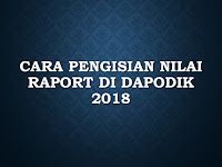 Cara Pengisian Nilai Raport di Dapodik 2018.B Cara Pengisian Nilai Raport di Dapodik 2018.B