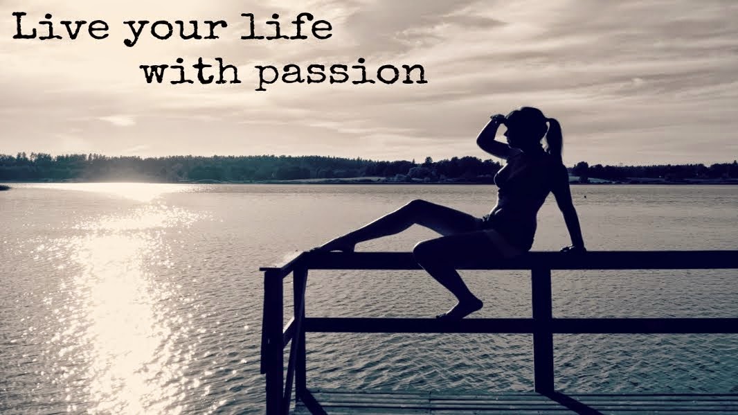 Live your life with passion