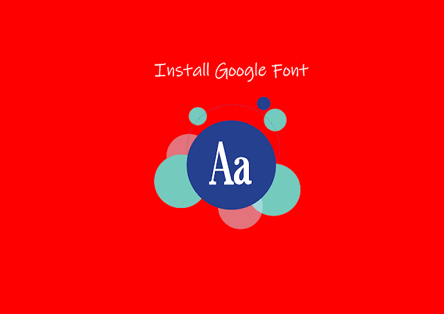 Cara Install Google Font Di Blogger Dengan Mudah