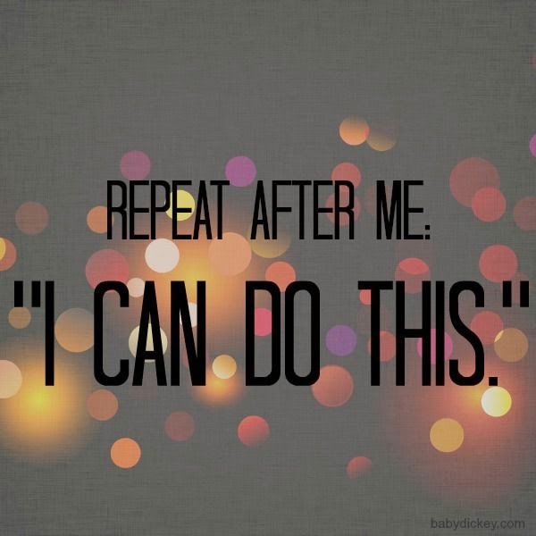 Repeat after me: I can do it