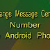 How To Change Message Center Number in Android Devices