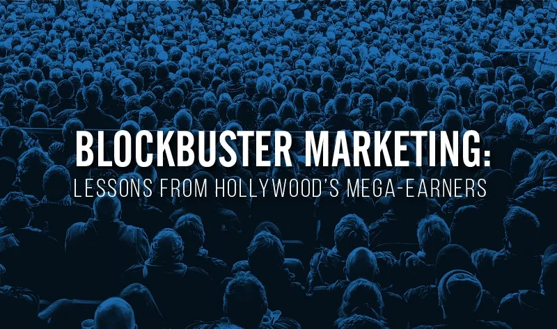 Blockbuster Marketing: Content Marketing Lessons from Hollywood’s Mega-Earners - #infographic