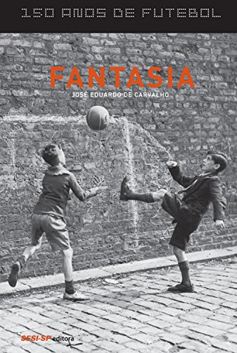 150 anos de futebol - Fantasia - José Eduardo de Carvalho