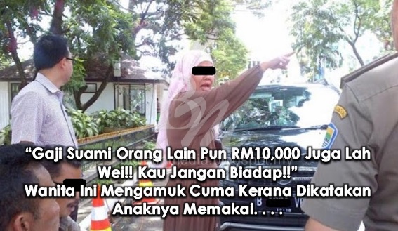 "Gaji Suami Orang Lain Pun RM10,000 Juga Lah Wei!! Kau Jangan Biadap!!", Wanita Ini Mengamuk Cuma Kerana Dikatakan Anaknya Memakai. . . .
