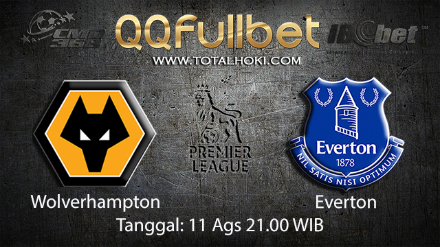BOLA88 - PREDIKSI TARUHAN BOLA WOLVERHAMPTON VS EVERTON 11 AGUSTUS 2018 ( ENGLISH PREMIER LEAGUE )