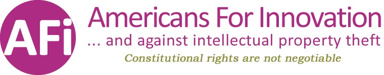 Americans For Innovation . . . and against intellectual property theft - Constitutional rights are not negotiable