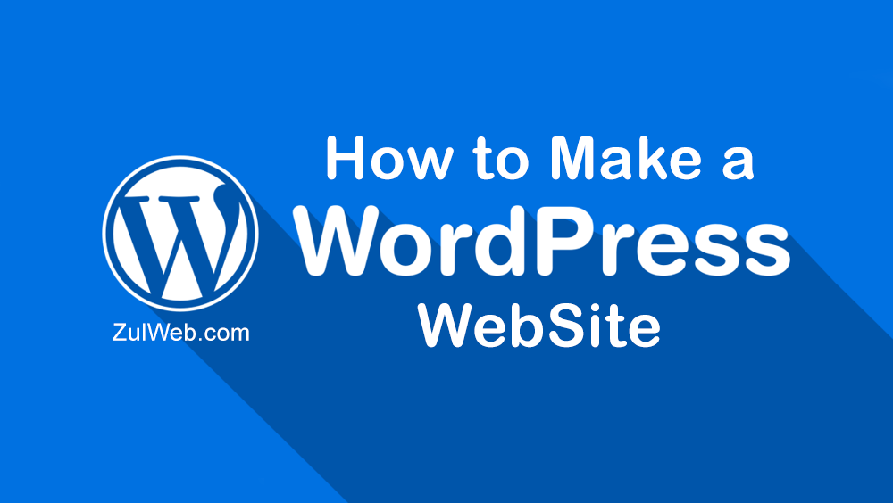 How to Make a WordPress Website How to Make a WordPress Website