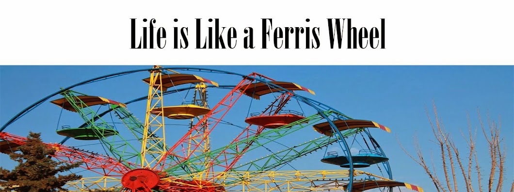Life is Like a Ferris Wheel