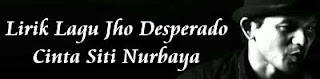Lirik Lagu Jho Desperado - Cinta Siti Nurbaya