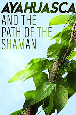 Ayahuasca And The Path Of The Shaman Dvd