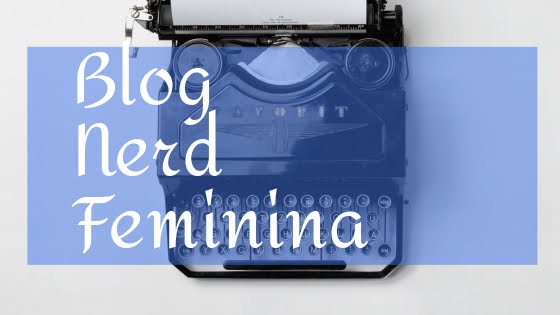 Blog Nerd Feminina
