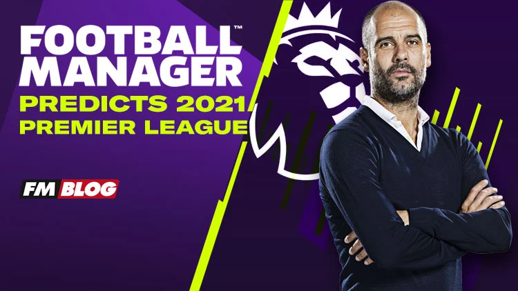 Football Manager Predicts the 20/21 Premier League Season
