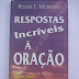 Respostas incríveis à oração (Roger Morneau) – Resenha