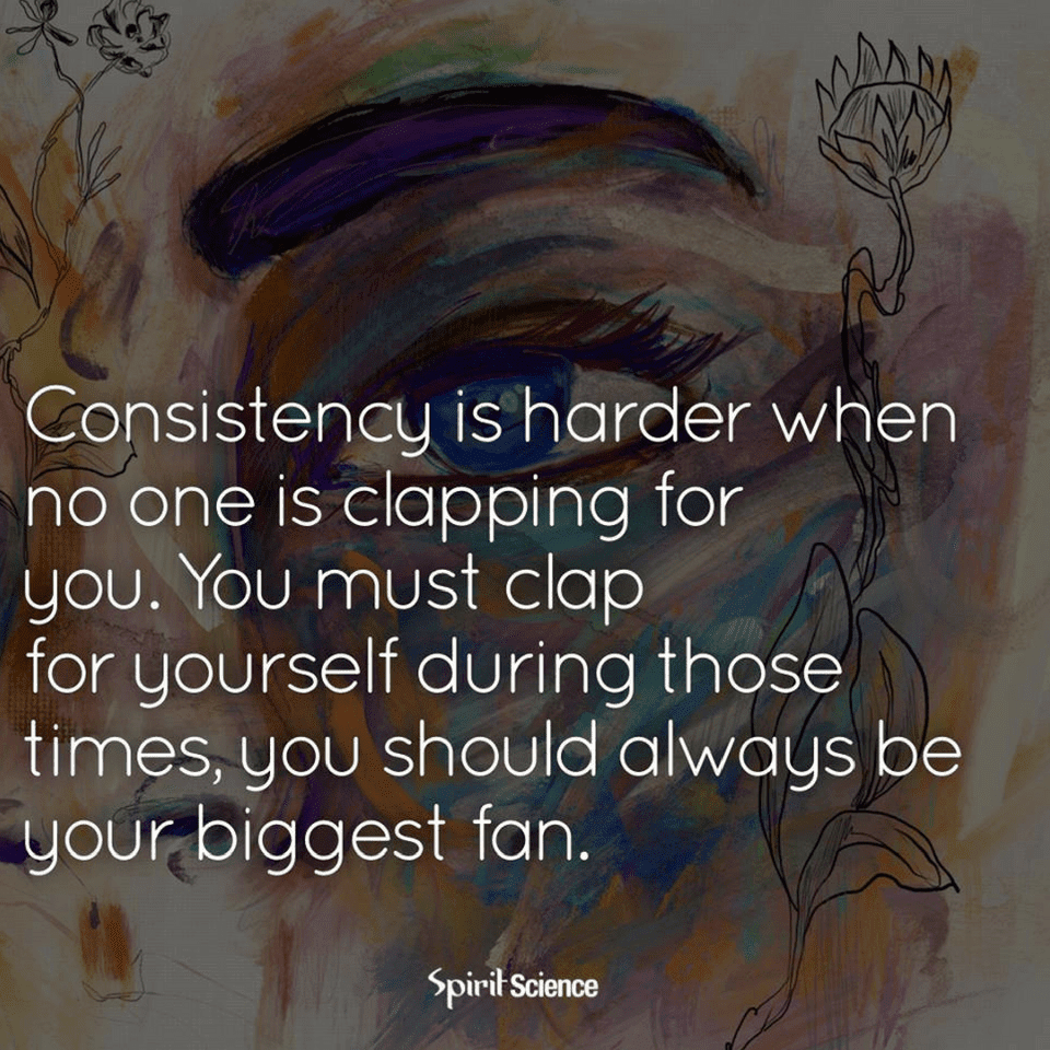 Consistency Quotes consistency is harder when no one is clapping for ...