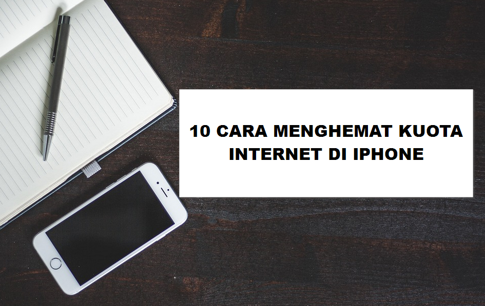 10 Cara Menghemat Kuota Paket Data Internet Di Iphone Newbie Code News
