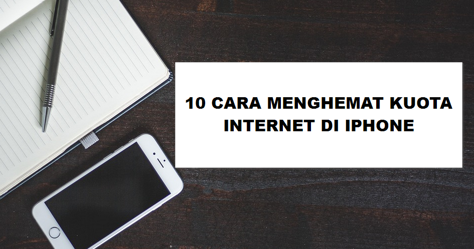 10 Cara Menghemat Kuota Paket Data Internet Di Iphone Newbie Code News