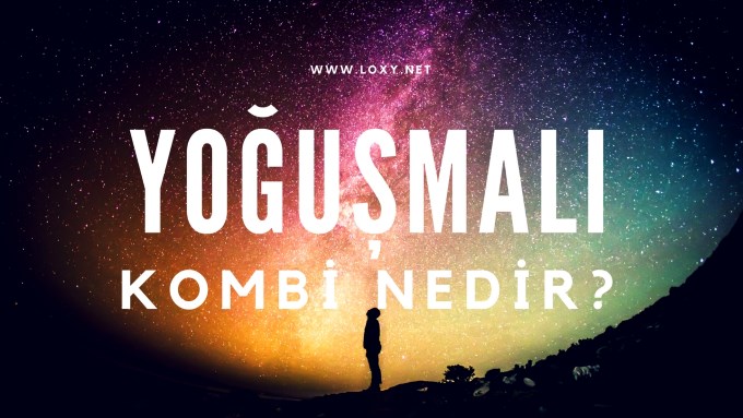 yoğuşmalı kombi nedir yoğuşmalı kombi nedir