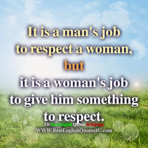 It is a man's job to respect a woman, but...