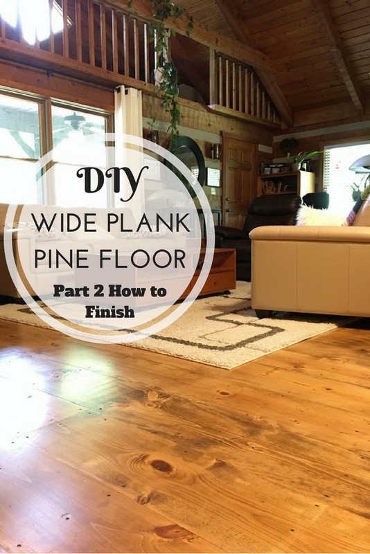 Hood Creek Log Cabin Diy Wide Plank Pine Floors Part 2 Finishing We Had Just Finished The Installation And Were Moving On To Finishing In This Second Post I M Going Do My Best Explain How Sanded