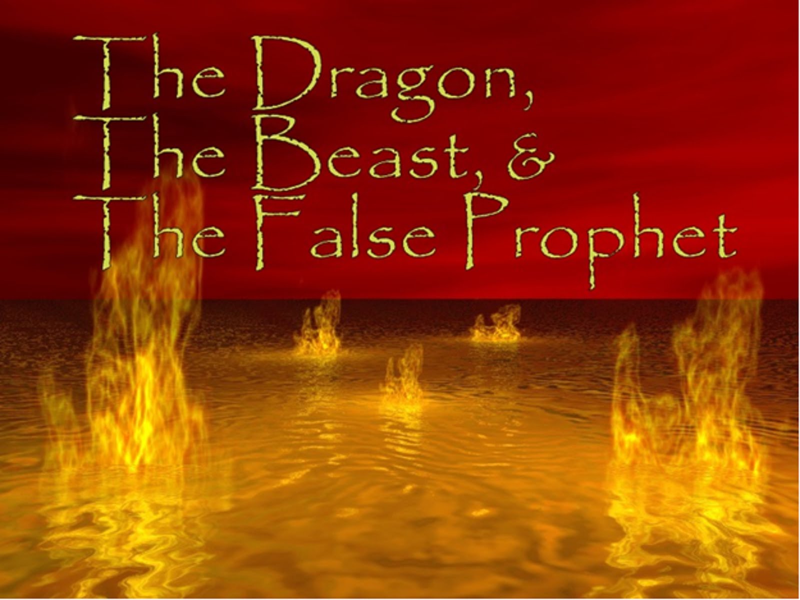 THE DRAGON, THE BEAST, THE FALSE PROPHET
