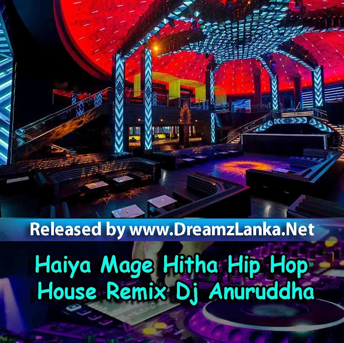 Haiya Mage Hitha Hip Hop House Remix Dj Anuruddha