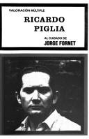 Ricardo Piglia / al cuidado de Jorge Fornet Ricardo Piglia / al cuidado de Jorge Fornet
