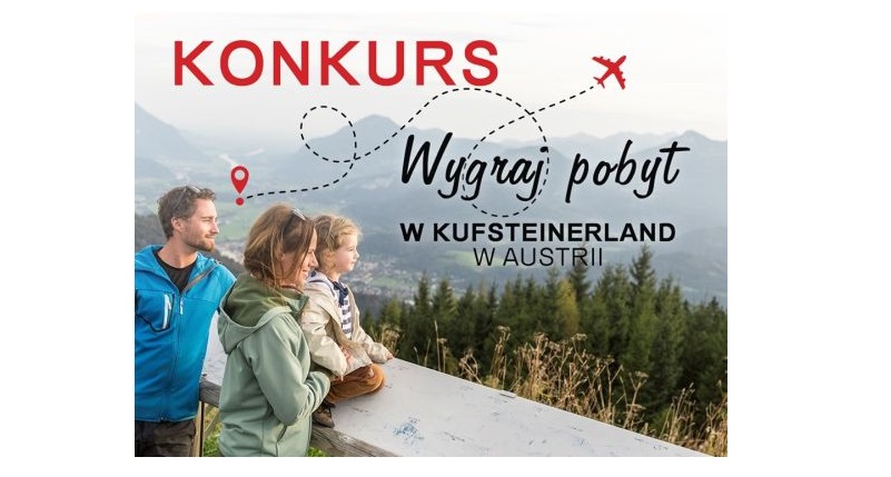 Wygraj pobyt w Kufsteinerland w Austrii Konkurs