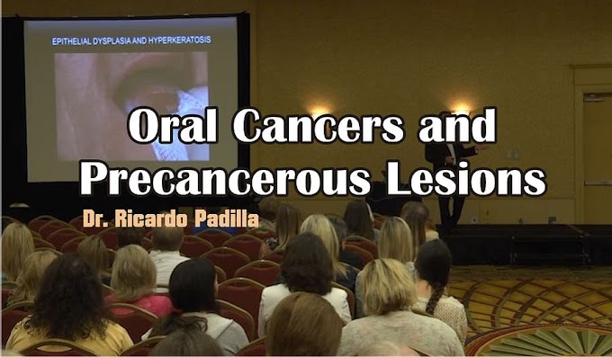 CONFERENCE: Oral Cancers and Precancerous Lesions - Dr. Ricardo Padilla