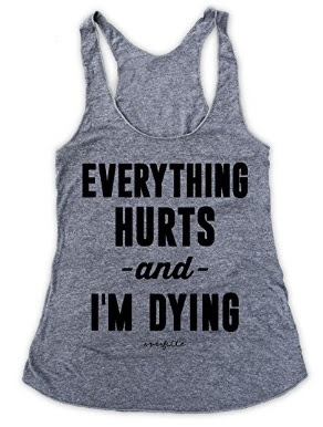 Everything hurts and I'm dying workout tank top