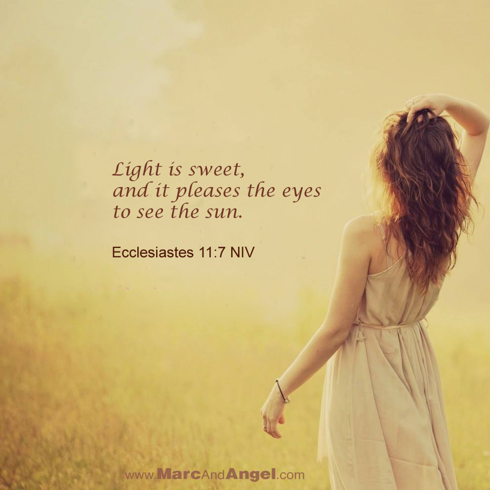 Light is sweet, and it pleases the eyes to see the sun.