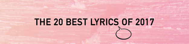 The 20 Best Lyrics of 2017