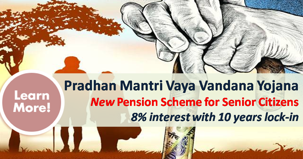 Pradhan Mantri Vaya Vandana Yojana (PMVVY) is a Pension Scheme