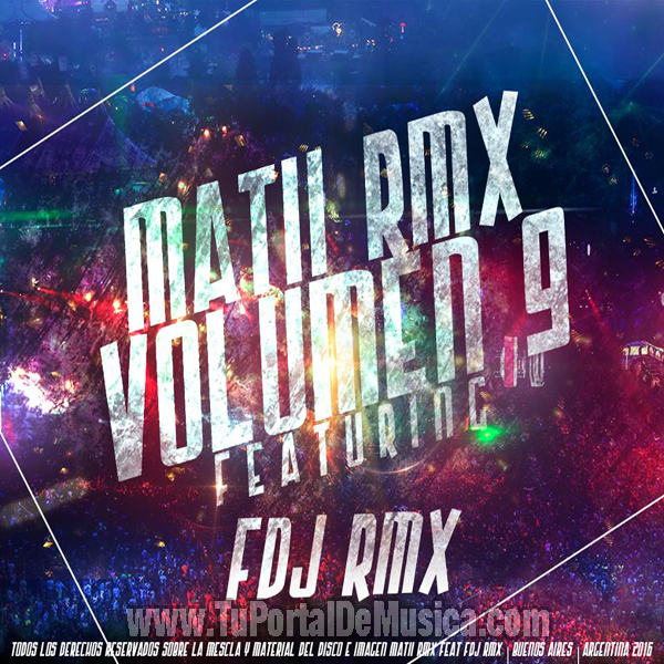 Matii RMX Ft. FDJ Volumen 9 (2016) Matii RMX Ft. FDJ Volumen 9 (2016)
