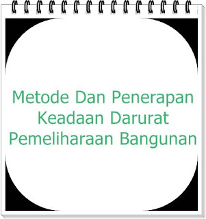 Metode Dan Penerapan Keadaan Darurat Pemeliharaan Bangunan Metode Dan Penerapan Keadaan Darurat Pemeliharaan Bangunan