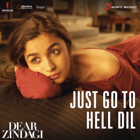 Just Go to Hell Dil - Dear Zindagi (2016) Just Go to Hell Dil - Dear Zindagi (2016)
