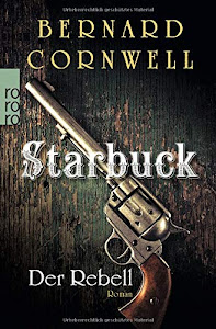 Starbuck: Der Rebell (Die Starbuck-Chroniken, Band 1)