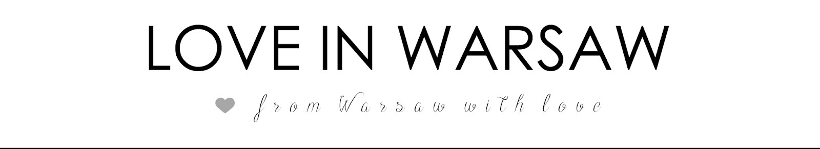 LOVE IN WARSAW - Blog modowy ze stolicą w tle