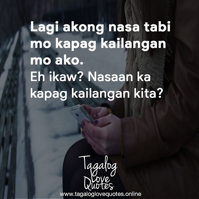Lagi akong nasa tabi mo Tagalog Love Quotes